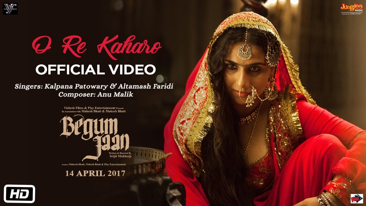 O Re Kaharo new song from begum jaan