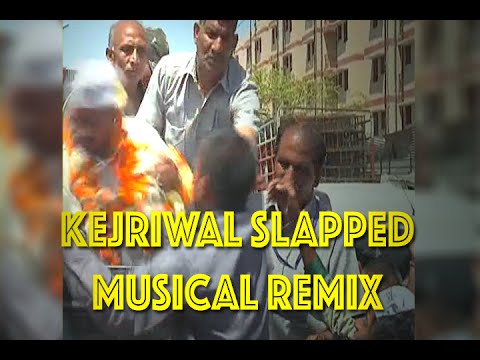Kejriwal not slap you remember sir, but now it's too mashup