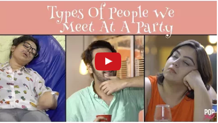 Types Of People We Meet At A Party POPxo