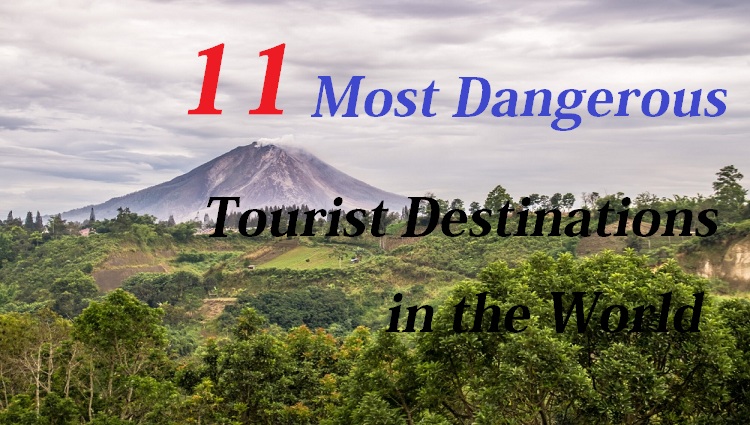 11 Most dangerous Tourist place in the World