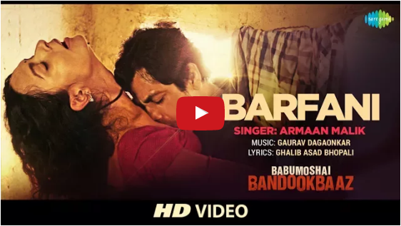 Babumoshai Bandookbaaz latest song Barfani