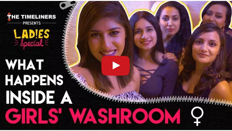 Ladies Special What Happens Inside A Girls Washroom The Timeliners