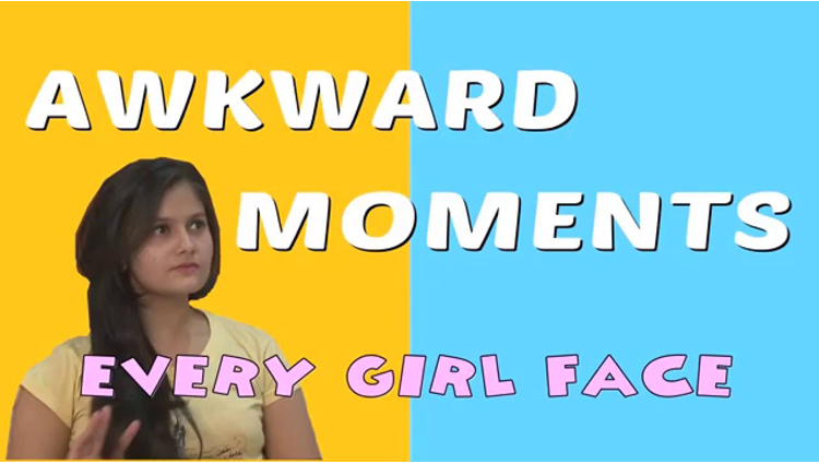Awkward Moments Every Girl Face