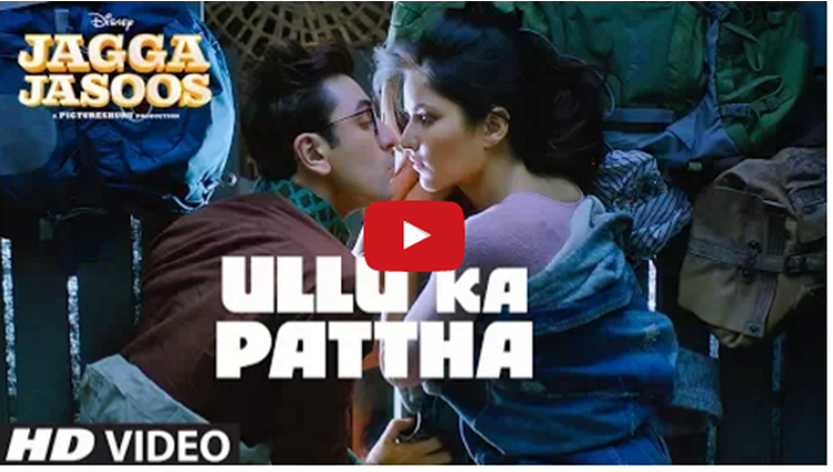 jagga jasoos first song Ullu Ka Pattha video 