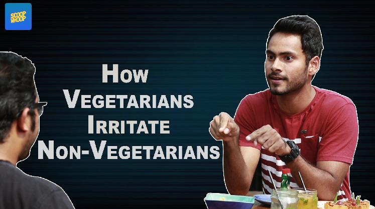 ScoopWhoop How Vegetarians Irritate Non-vegetarians