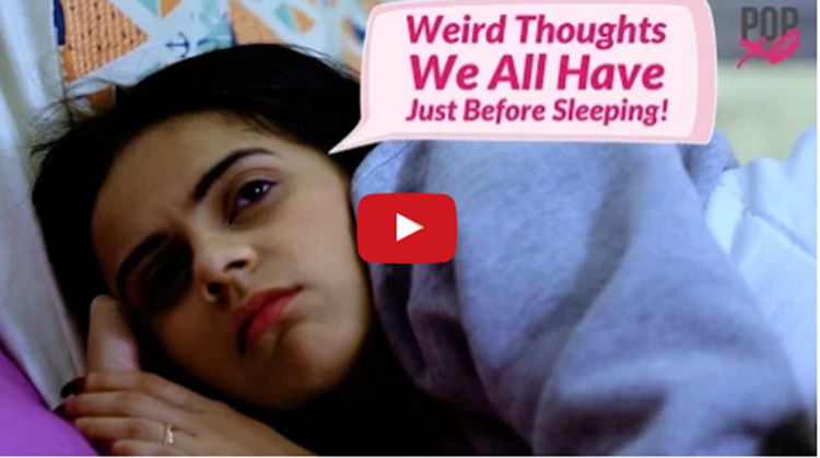 Weird Thoughts We All Have Just Before Sleeping
