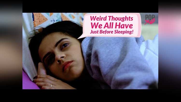 Weird Thought All Girls Have Before Sleeping