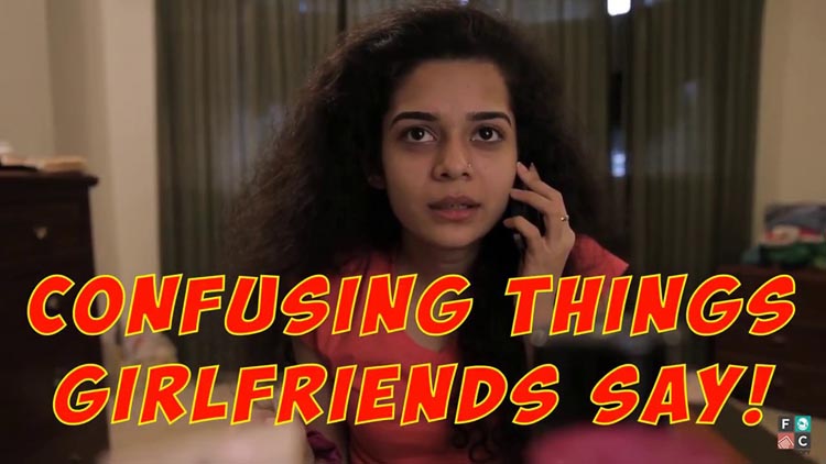 FilterCopy Confusing Things Girlfriends Say