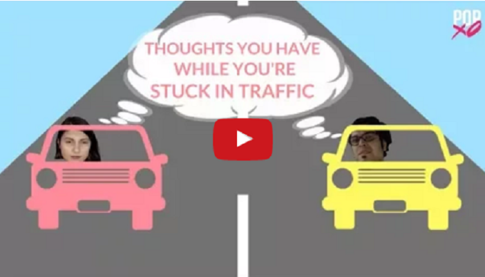 What We Think When Got Struck In Traffic!