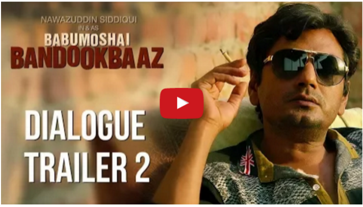 New dialogue trailer of Nawazuddin Siddiqui's Baabumoshai Bandookbaaz is here
