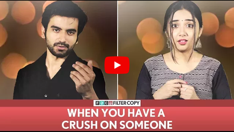 FilterCopy When You Have A Crush On Someone ft MostlySane Prajakta Koli and Ayush Mehra