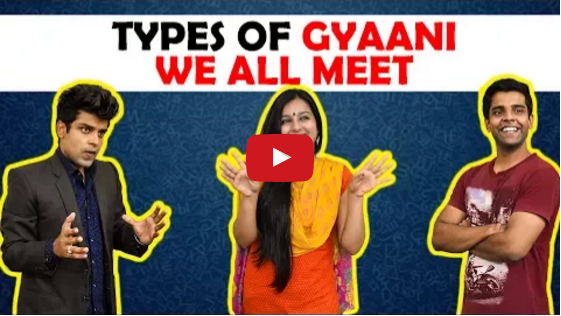 Types of Gyaani We All meet