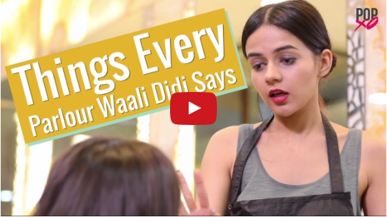Things Every Parlour Waali Didi Says