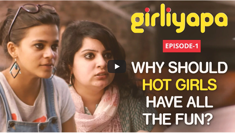 Girliyapa Ep. 1 | Why Should Hot Girls Have All The Fun?