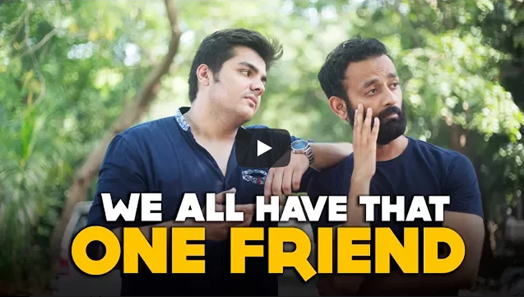 BYN We All Have That One Friend Feat Ashish Chanchlani