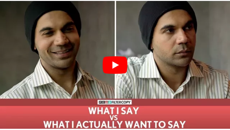 FilterCopy What I Say vs What I Actually Want To Say Ft Rajkummar Rao